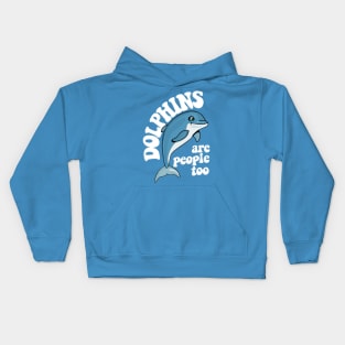 Dolphins Are People Too / Humorous Typography Design Kids Hoodie